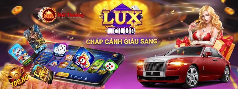 Lux666 Club - Cổng game quay hũ đổi thưởng giàu sang cùng bạn đổi đời năm 2023